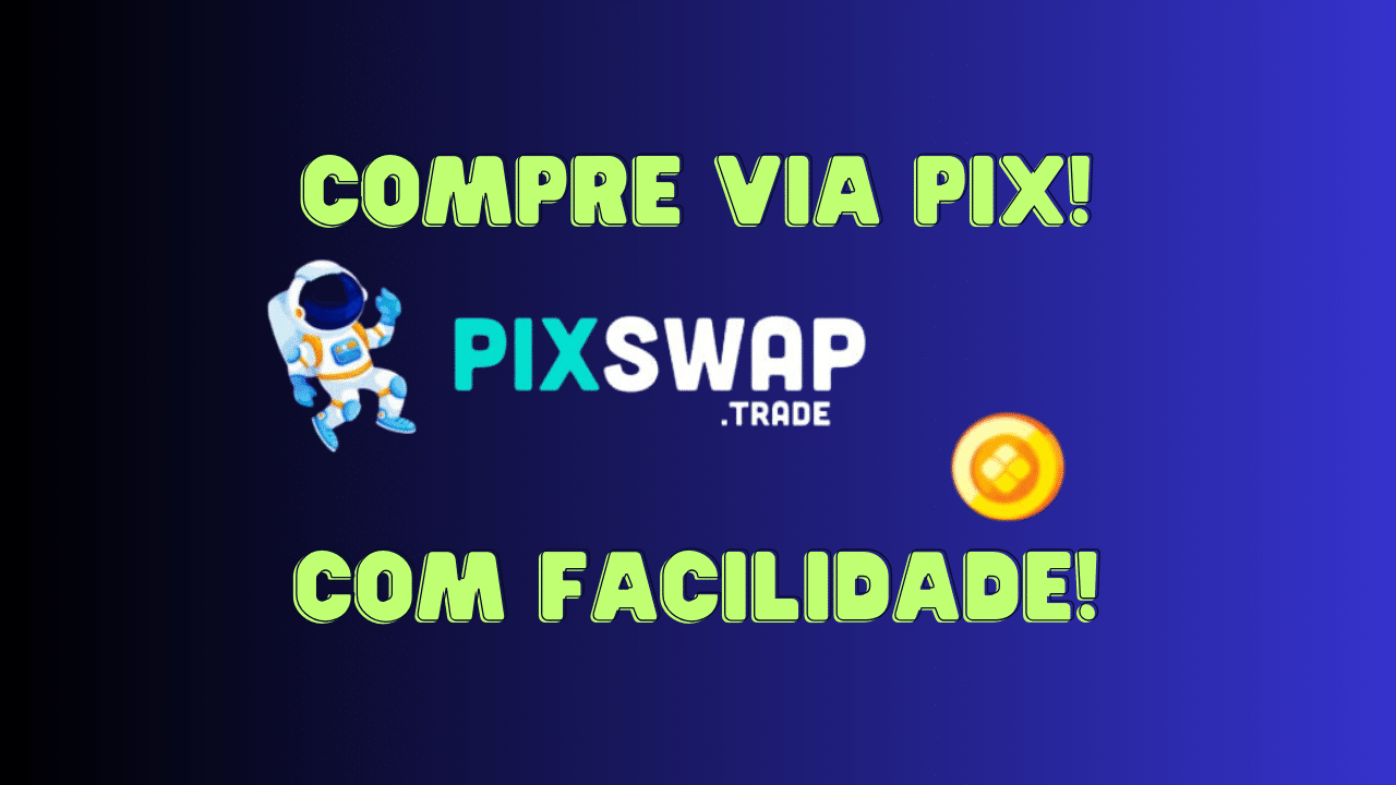 PixSwap: A Revolução na Compra de Criptomoedas com PIX Está Aqui!